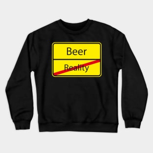 Funny Beer Reality - German Road Sign Gift Crewneck Sweatshirt